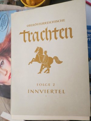 Oberösterreichische Trachten. Folge 2: Innviertel - erneuert und zusammengestellt von Dr. Franz Lipp