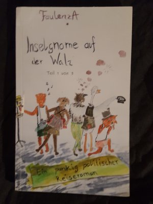 gebrauchtes Buch – FaulenzA – Inselgnome auf der Walz - Ein punkig politischer Reiseroman - Teil 1 von 3