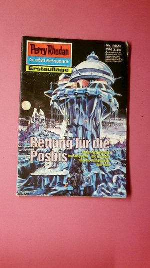 gebrauchtes Buch – Arndt Ellmer – RETTUNG FÜR DIE POSBIS NR. 1609 PERRY RHODAN - DIE GRÖSSTE WELTRAUMSERIE.