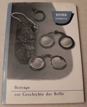 antiquarisches Buch – Beiträge zur Geschichte der Brille : Sammlung wissenschaftl. Aufsätze u. Berichte über d. Brille u. ihre Geschichte