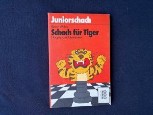 Schach für Tiger - Hauptsache gewinnen (Juniorschach, Schach und Psychologie)