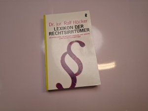 gebrauchtes Buch – Ralf Höcker – Lexikon der Rechtsirrtümer - Zechprellerei, Beamtenbeleidigung und andere juristische Volksmythen