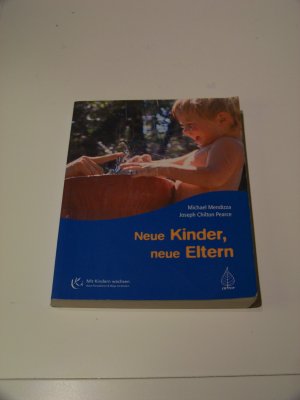 gebrauchtes Buch – Mendizza, Michael; Pearce – Neue Kinder neue Eltern +++ Joseph Chilton Pearce +++ Erziehung Pädagogik TOP!!!