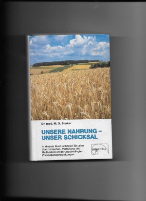 gebrauchtes Buch – Bruker, Max Otto – Unsere Nahrung, unser Schicksal