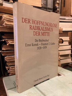 Der hoffnungslose Radikalismus der Mitte. Der Briefwechsel Ernst Krenek - Friedrich T. Gubler - 1928-1939.