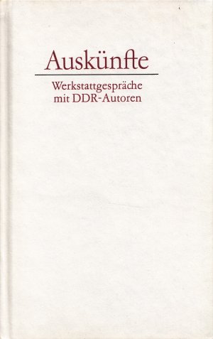 Auskünfte. Werkstattgespräche mit DDR-Autoren. Hrsg. von Anneliese Löffler