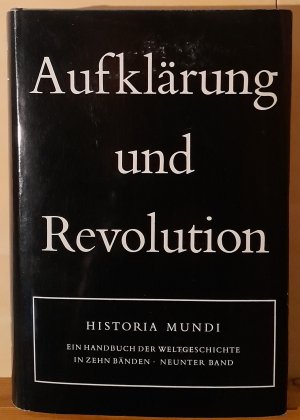 Historia Mundi. Aufklärung und Revolution. Ein Handbuch der Weltgeschichte. Neunter Band