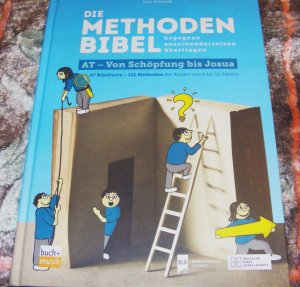 Die Methodenbibel begegnen    auseinandersetzen   übertragen. AT - Von Schöpfung bis Josua. 37 Bibeltexte - 111 Methoden für Kinder von 6 bis 12 Jahren