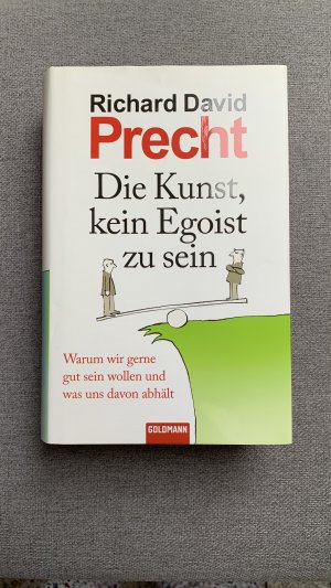 gebrauchtes Buch – Precht, Richard David – Die Kunst, kein Egoist zu sein - Warum wir gerne gut sein wollen und was uns davon abhält