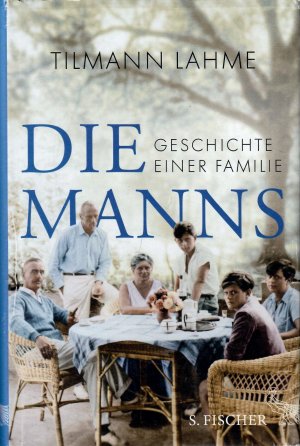 gebrauchtes Buch – Tilmann Lahme – Die Manns. Geschichte einer Familie.