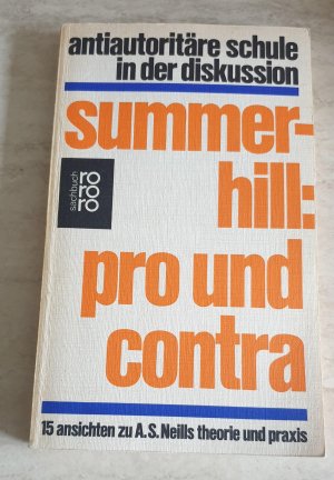 Summerhill, pro und contra - 15 Ansichten zu A. S. Neills Theorie und Praxis. [Antiautoritäre Schule in d. Diskussion]