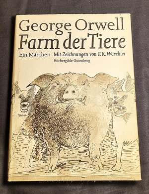 Farm der Tiere. Ein Märchen. "Animal Farm: A Fairy Story". Mit Zeichnungen von F. K. Waechter. Neu übersetzt von Michael Walter