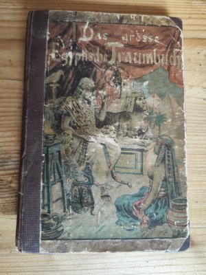 Das große Egyptische Traumbuch. Aus alten und neuen Schriften der berühmtesten Traumdeuter. [Ägyptische] + [miteingebunden:] Die Kunst des Kartenschlagens […]