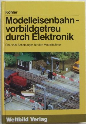 gebrauchtes Buch – Jürgen Köhler – Modelleisenbahn - vorbildgetreu durch Elektronik