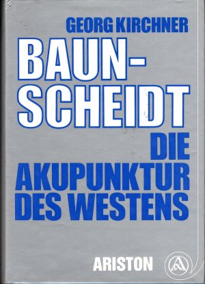 gebrauchtes Buch – Georg Kirchner – Baunscheidt - Die Akupunktur des Westens. Gesund durch Hautreizbehandlung.