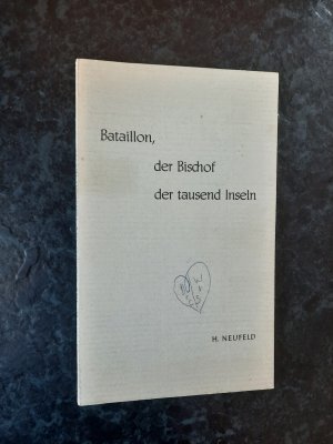 antiquarisches Buch – Hubert Neufeld – Bataillon, der Bischof der tausend Inseln