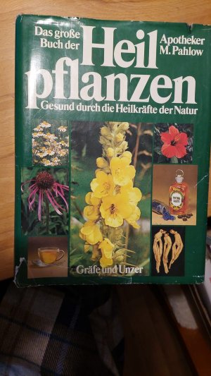 Das grosse Buch der Heilpflanzen - gesund durch die Heilkräfte der Natur ; alles Wissenswerte über 400 einheimische und fremdländische Heilpflanzen ; […]