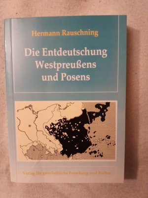 Die Entdeutschung Westpreussens und Posens - zehn Jahre polnischer Politik