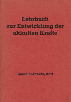 Lehrbuch zur Entwicklung der okkulten Kräfte (1. Aufl. der Neuausgabe, Langen 1984, nach der Erstausgabe, Leipzig 1920)