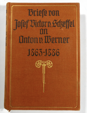 BRIEFE von Joseph Victor von Scheffel an Anton von Werner / 1863-1886