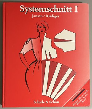 Systemschnitt. Band 1 - Modeschnitte für Kleider, Blusen, Röcke, Hemden, Jacken, Hosen