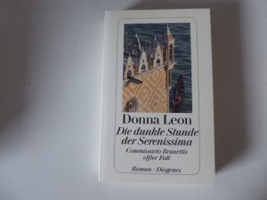 gebrauchtes Buch – Donna Leon – Die dunkle Stunde der Serenissima. Commissario Brunettis elfter Fall. Roman. TB