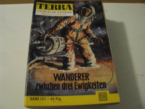 Terra 137 - Wanderer zwischen drei Ewigkeiten