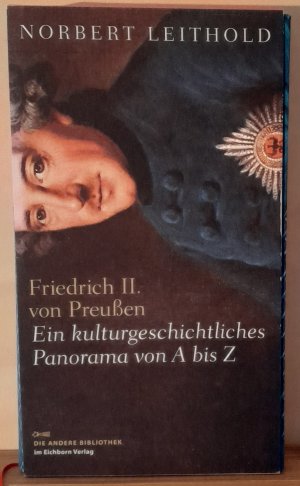 gebrauchtes Buch – Norbert Leithold – Friedrich II. von Preußen - Ein kulturgeschichtliches Panorama von A-Z. Limitierte Ausgabe. Buch Nr.5139