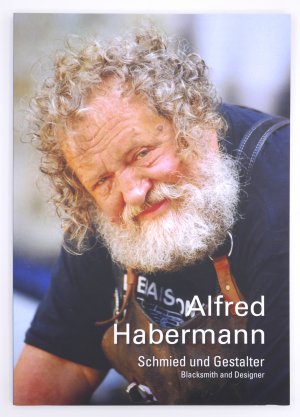 Alfred Habermann: Schmied und Gestalter - Blacksmith and Designer (2. Auflage 2018) +++ WIE NEU +++