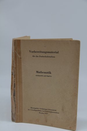 Vorbereitungsmaterial für das Fachschulstudium  Mathematik Arithmetik und Algebra