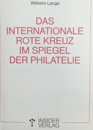 gebrauchtes Buch – Wilhelm Lange – Das Internationale Rote Kreuz im Spiegel der Philatelie