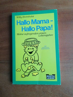 gebrauchtes Buch – Willy Breinholst – Hallo Mama - hallo Papa! - [Meine aufregenden ersten Lebensjahre]