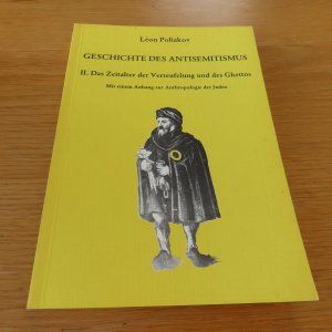 Geschichte des Antisemitismus: Band 2., Das Zeitalter der Verteufelung und des Ghettos : mit einem Anhang zur Anthropologie der Juden