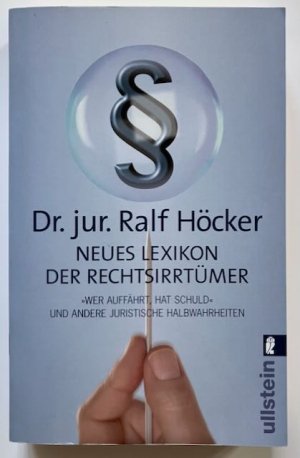 gebrauchtes Buch – Ralf Höcker – Neues Lexikon der Rechtsirrtümer - 'Wer auffährt hat Schuld' und andere juristische Halbwahrheiten'