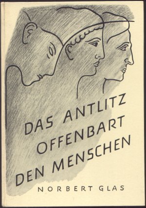 Das Antlitz offenbart den Menschen. 1. Band: Eine geistgemäße Physiognomik