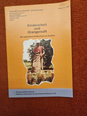 Kinderarbeit und Orangensaft      -     Wir importieren Kinderarbeit aus Brasilien      -     Hintergrundinformationen und didaktische Materialien für den Unterricht ab Klasse  6  -  12