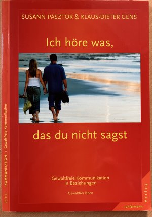 gebrauchtes Buch – Pásztor, Susann; Gens, Klaus-Dieter – Ich höre was, das du nicht sagst - Gewaltfreie Kommunikation in Beziehungen