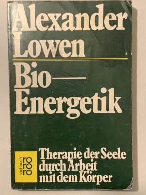 gebrauchtes Buch – Alexander Lowen – Bio-Energetik - Therapie d. Seele durch Arbeit mit d. Körper