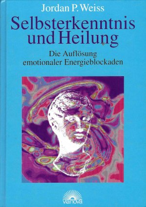 gebrauchtes Buch – Weiss, Jordan P – Selbsterkenntnis und Heilung - Die Auflösung emotionaler Energieblockaden