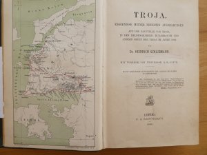 Troja. Ergebnisse meiner neuesten Ausgrabungen auf der Baustelle von Troja, in den Heldengräbern, Bunarbaschi und anderen Orten der Troas im Jahre 1882