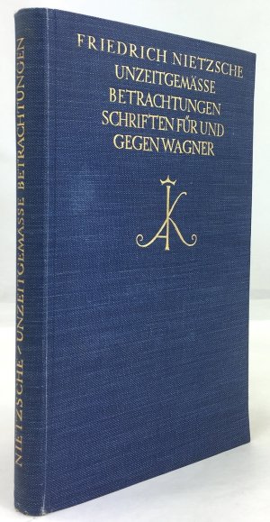 Unzeitgemäße Betrachtungen. Schriften für und gegen Wagner. 1. Aufl. (= Dünndruck-Ausgabe.)