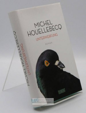 gebrauchtes Buch – Houellebecq, Michel und Norma Cassau – Unterwerfung : Roman. Michel Houellebecq. Aus dem Franz. von Norma Cassau und Bernd Wilczek