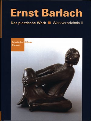 Ernst Barlach - Das plastische Werk.