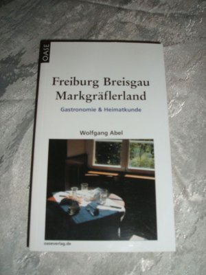 gebrauchtes Buch – Wolfgang Abel – Freiburg Breisgau Markgräflerland - Gastronomie & Heimatkunde Oasen im Südwesten mit Fotoaufnahmen