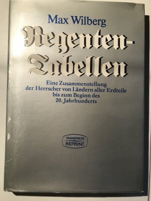 Regententabellen - e. Zsstellung d. Herrscher von Ländern aller Erdteile bis zum Beginn d. 20. Jh.