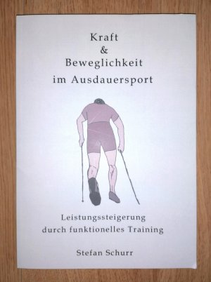 gebrauchtes Buch – Stefan Schurr – Kraft & Beweglichkeit im Ausdauersport - Leistungssteigerung durch funktionelles Training