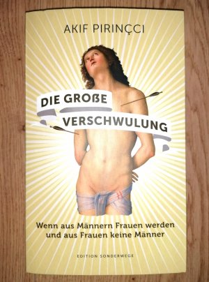 Die große Verschwulung - Wenn aus Männern Frauen werden und aus Frauen keine Männer