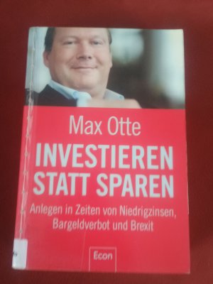 gebrauchtes Buch – Max Otte – Investieren statt sparen - Anlegen in Zeiten von Niedrigzinsen, Bargeldverbot und Brexit