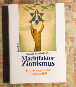 gebrauchtes Buch – Claus Nordbruch – Machtfaktor Zionismus : Israels aggressive Außenpolitik. Veröffentlichungen des Instituts für deutsche Nachkriegsgeschichte ; 43