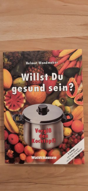 Willst Du gesund sein? Vergiss den Kochtopf!